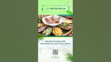 Nhà 2 lúa | MÓN LẨU THẢ PHAN THIẾT, BÌNH THUẬN XÁC LẬP KỶ LỤC CHÂU Á