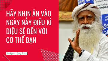 Hãy Nhịn Ăn Vào Ngày Này Để Có Được Sức Khỏe Cho Cơ Thể | Sadhguru Lồng Tiếng #4