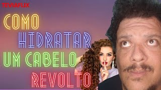 O CABELO REVOLTO E A HIDRATAÇÃO