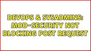 DevOps & SysAdmins: mod-security not blocking POST request