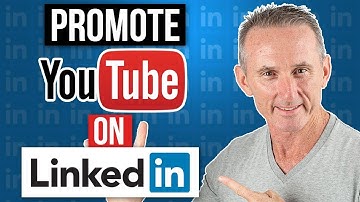 5 Ways To Promote Your YouTube Channel on LinkedIn
