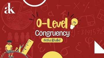 Congruency Explained l O-Level/IGCSE l Math Madness By Aisha Khalid