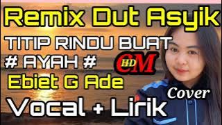 TITIP RINDU BUAT AYAH, EBIET G ADE , MUSIK REMIX DUT ASYIK