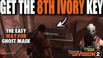 THE DIVISION 2 | HOW TO FIND THE 8TH IVORY KEY & THE EASY WAY TO GET THE GHOST MASK