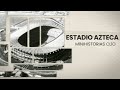 Minihistoria: Estadio Azteca