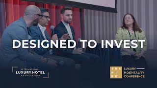 Designed to Invest | INSPIRE Luxury Hospitality Conference