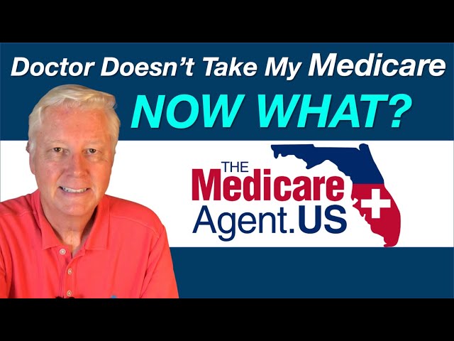 The Villages Medicare Agent Broker | Doctor Wont Take Medicare - Now What?