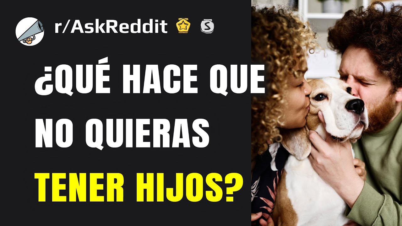 ¿Qué hace que no quieras tener hijos?