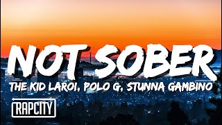 The Kid LAROI - Not Sober (Lyrics) ft. Polo G \& Stunna Gambino