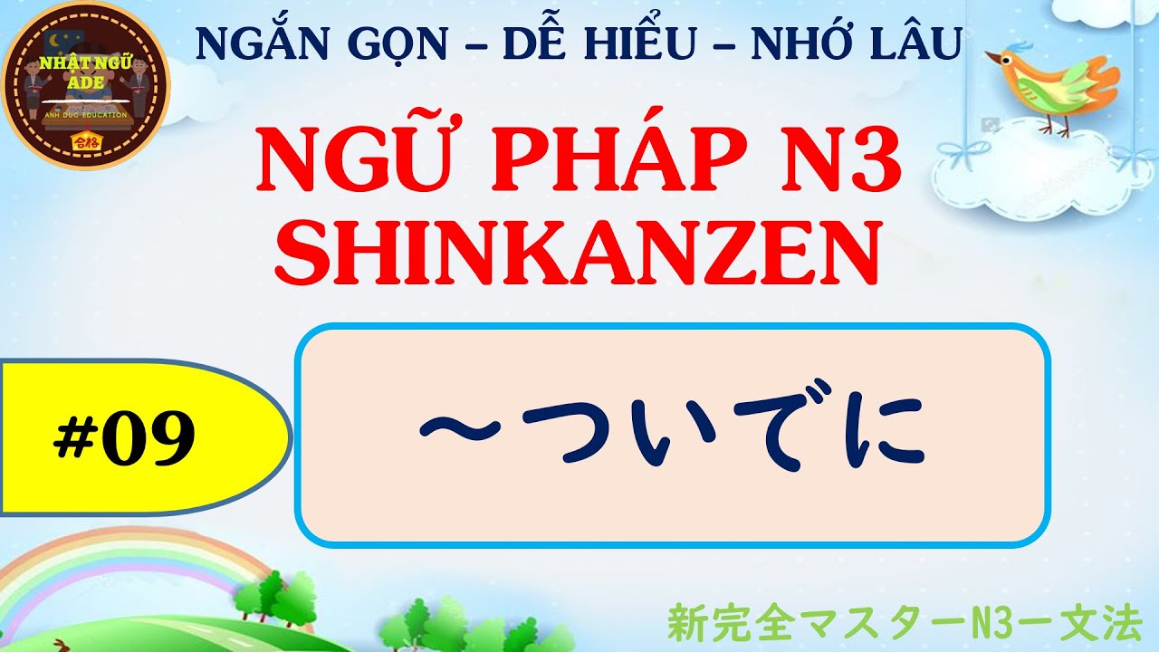 Ngữ Pháp N3 - Shinkanzen [BÀI 2.4] #9 Cách sử dụng「～ついでに」