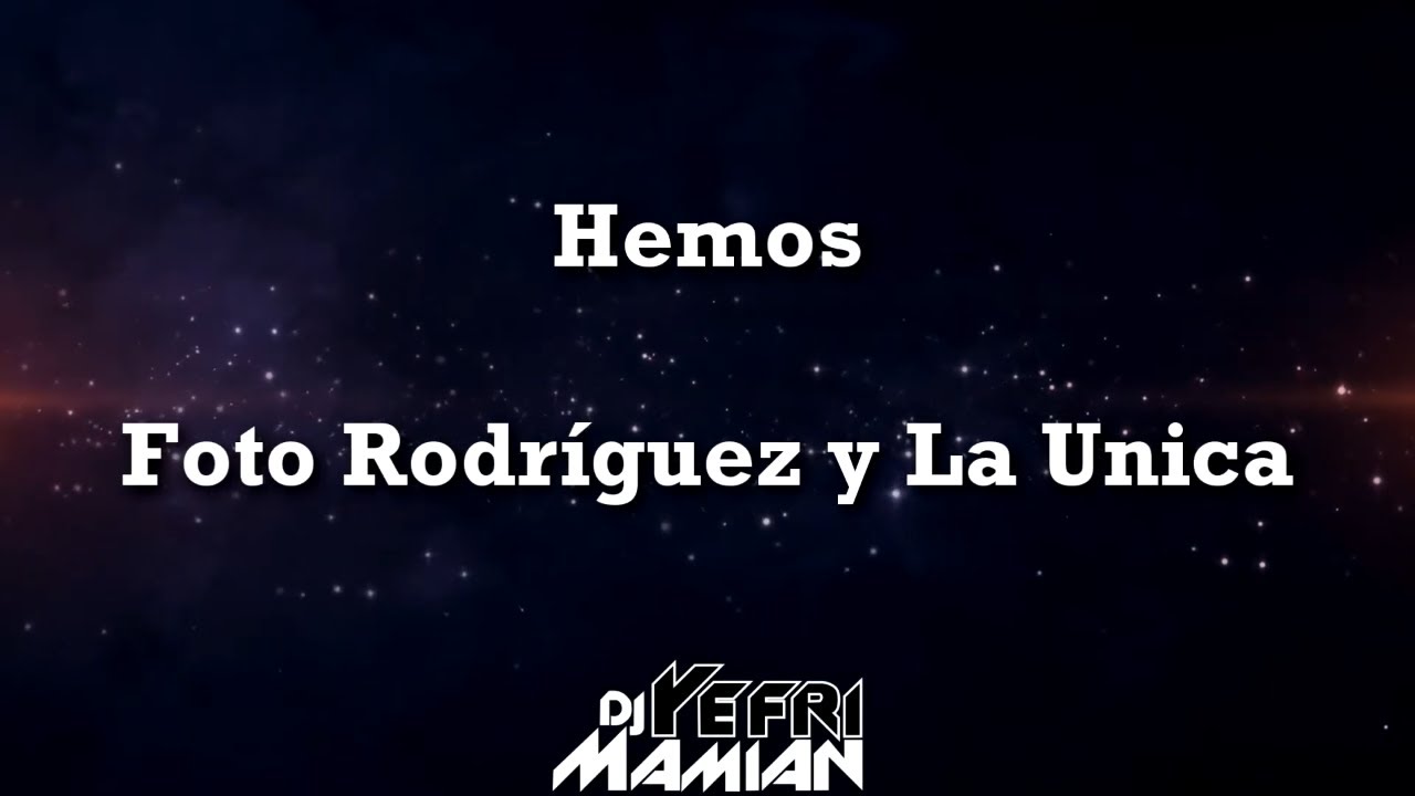 YouTube에서 Hemos - Foto Rodríguez Letra - DJYefriMamian 보기 YouTube에서 Hemos - Foto Rodríguez Letra - DJYefriMamian 보기