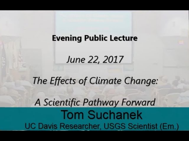 The Effects of Climate Change: Tom Suchanek (June 2017)