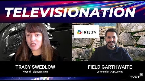 Televisionation: Iris.tv’s Field Garthwaite on Contextual Targeting on CTV