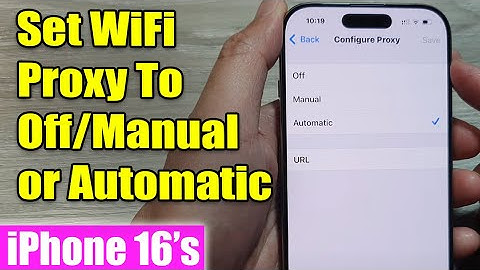 iPhone 16/16 Pro Max: How to Set WiFi Proxy To Off/Manual/Auto