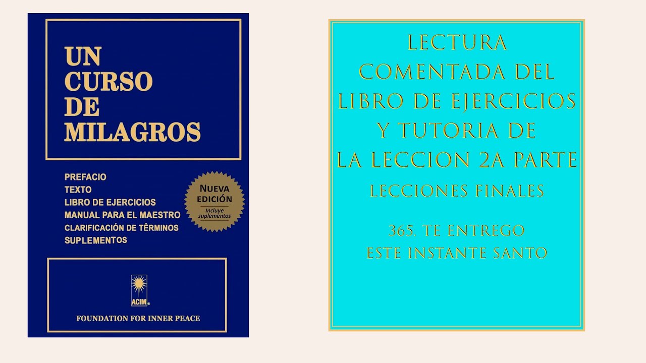 Libro ejercicios. Lección 365. Te entrego este instante santo.