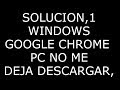 1 Windows 10,No me deja descargar archivos, Solution 1 Windows 10, Don't let me download files