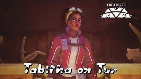 [06] Tabitha on Tur (Main Quest) | Creatures of Ava Blind Playthrough