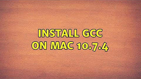 Install gcc on MAC 10.7.4