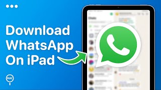How To Download & Login to WhatsApp on iPad | Easy Guide