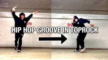 Breaking Tutorial | How To Add | Hip Hop Groove | Into Your Toprock | Advanced Toprock Grooving