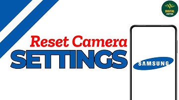 How To Reset Camera Settings On Samsung Galaxy ?
