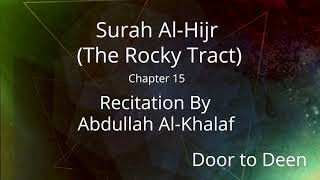 Surah Al-Hijr (The Rocky Tract) Abdullah Al-Khalaf  Quran Recitation