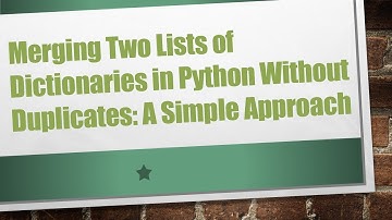 Merging Two Lists of Dictionaries in Python Without Duplicates: A Simple Approach