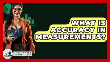 What Is Accuracy In Measurements? - The Friendly Statistician