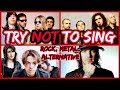 Try NOT To Sing Along (rock, metal, alternative)