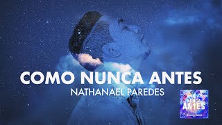 Video thumbnail of "Nathanael Paredes - Como Nunca Antes (Audio)"