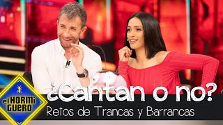 ¿Cantan o no cantan? Trancas y Barrancas ponen a prueba a Chanel - El Hormiguero