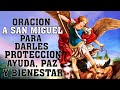 ORACION A SAN MIGUEL ARCANGEL PARA DARLES PROTECCION, AYUDA, PAZ, BIENESTAR Y ACABAR ENFERMEDADES