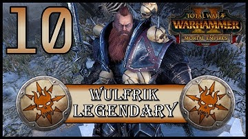 Total War: Warhammer 2 - Legendary Wulfrik the Wanderer  - Mortal Empires Campaign - Episode 10