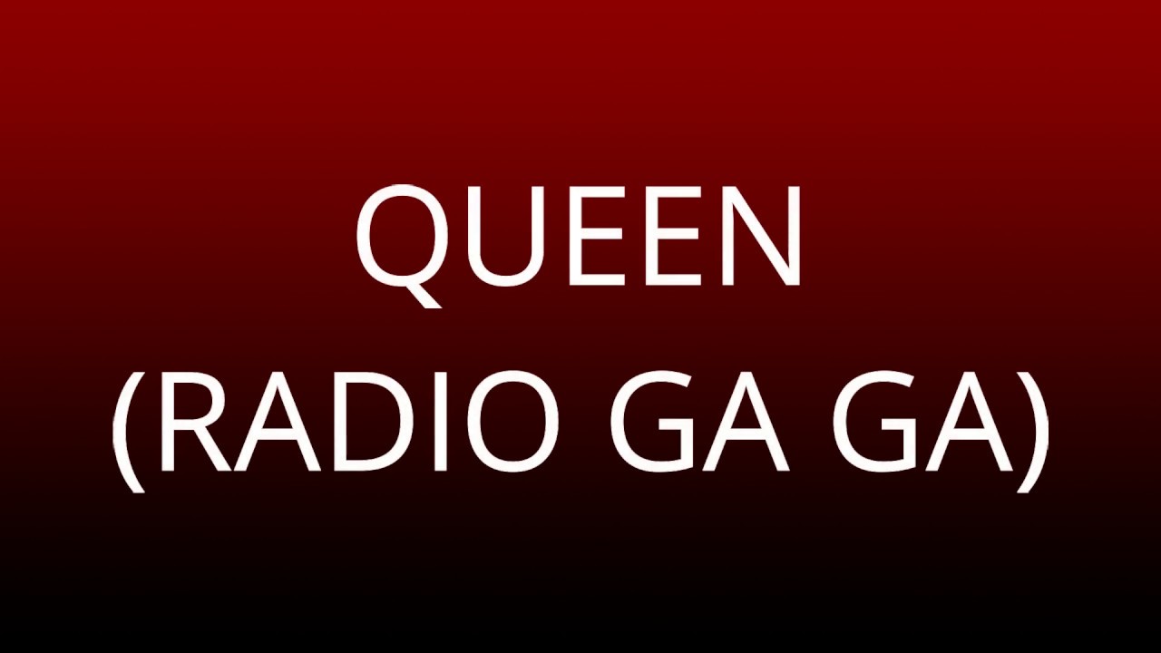 QUEEN (RADIO GA GA) YouTube