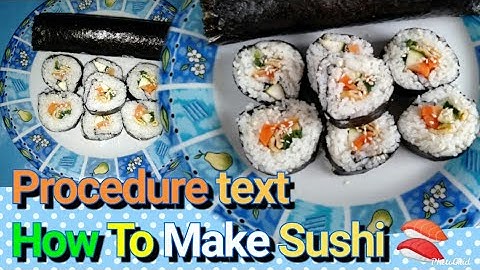 How To Make Sushi || PROCEDURE TEXT