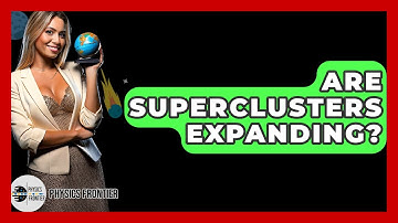 Are Superclusters Expanding? - Physics Frontier