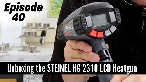 Encaustic Art Heatgun Unboxing - STEINEL HG 2310 LCD