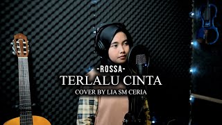 Terlalu Cinta - Rossa (Cover By Lia SM Ceria)