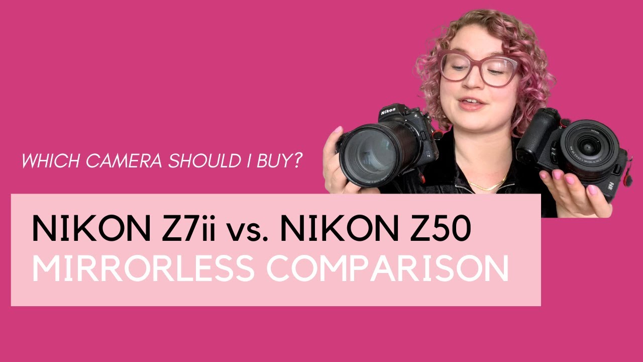 Nikon Z50 vs. Z7ii review + comparison what mirrorless camera should