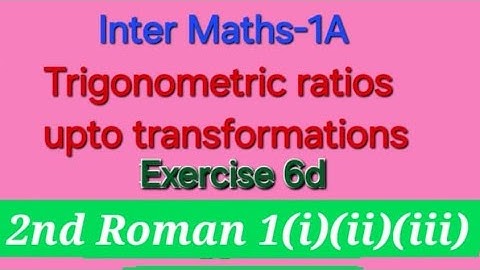 Inter Maths 1A Trigonometric Ratios upto transformations Exercise 6d 2nd Roman 1(i)(ii)(iii) problem