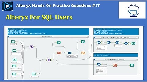 Alteryx For SQL Users || SQL to Alteryx  || Alteryx Hands On  Questions || Alteryx Interview-Part 17