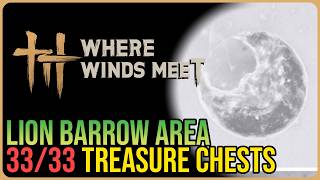Lion Barrow – All Chest Locations – Where Winds Meet