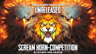 SCREAM HORN | (COMPETITION) | UNRELEASED TRACK | DJ RITESH AND PRAVIN