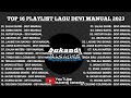 TOP 16 PLALIST LAGU DEVI MANUAL 2023