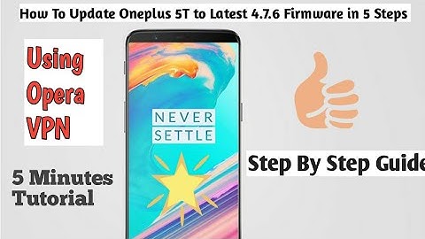 Oneplus 5T Latest OxygenOS 4.7.6 Update Using VPN || By AppDnyan