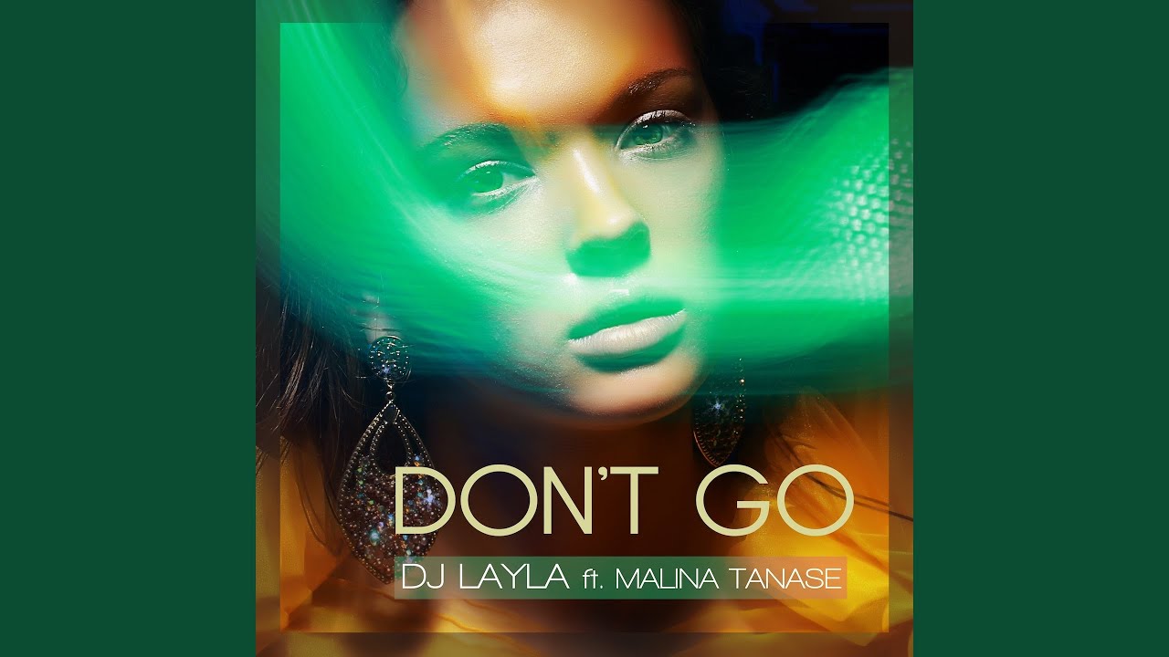 Don'T Go (Feat. Malina Tanase) - DJ Layla | Shazam