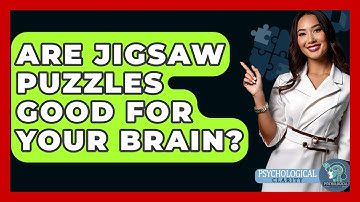 Are Jigsaw Puzzles Good For Your Brain? - Psychological Clarity