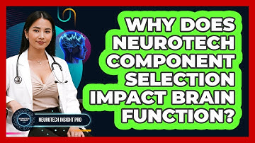 Why Does Neurotech Component Selection Impact Brain Function? - Neurotech Insight Pro