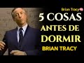 5 Cosas Que Debe Decirse Cada Noche Antes De Dormir | Brian Tracy