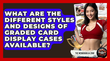 What Are The Different Styles And Designs Of Graded Card Display Cases Available?